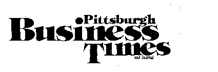 PITTSBURGH BUSINESS TIMES AND JOURNAL