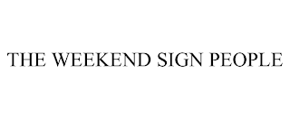 THE WEEKEND SIGN PEOPLE