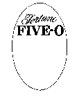 FORTUNE FIVE-0