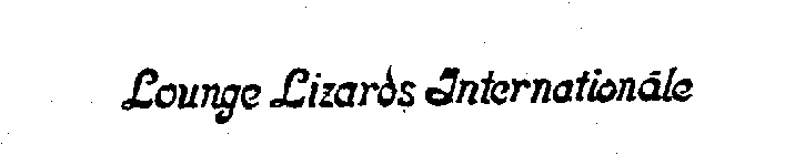 LOUNGE LIZARDS INTERNATIONALE