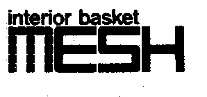 INTERIOR BASKET MESH