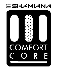 SHAMINA COMFORT CORE