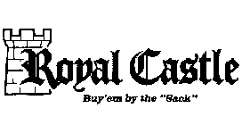 ROYAL CASTLE BUY'EM BY THE 