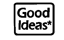 GOOD IDEAS