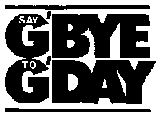 SAY G'BYE TO G'DAY BRING UP THE CUP '87