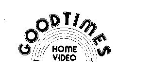 GOODTIMES HOME VIDEO