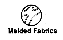 MELDED FABRICS