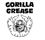 GORILLA GREASE