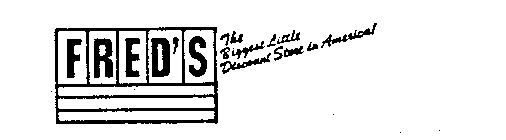 FRED'S THE BIGGEST LITTLE DISCOUNT STORE IN AMERICA!