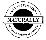 NATURALLY DECAFFEINATED PATENTED EUROPEAN PROCESS