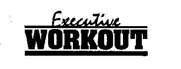 EXECUTIVE WORKOUT