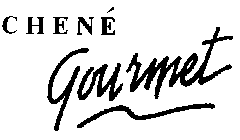 CHENE GOURMET