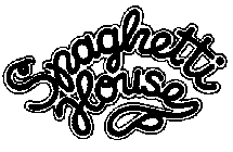 SPAGHETTI HOUSE