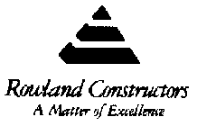 ROWLAND CONSTRUCTORS A MATTER OF EXCELLENCE