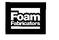 FOAM FABRICATORS