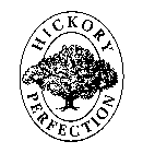 HICKORY PERFECTION