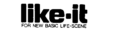 LIKE-IT FOR NEW BASIC LIFE-SCENE