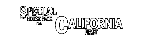 SPECIAL HOUSE PACK FOR CALIFORNIA FIRST