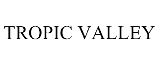 TROPIC VALLEY