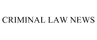 CRIMINAL LAW NEWS