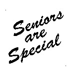 SENIORS ARE SPECIAL