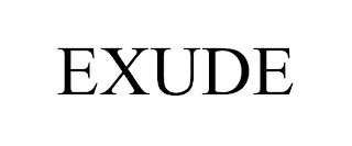 EXUDE