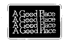 A GOOD PLACE