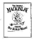 THE ORIGINAL MACKINLAY FINEST OLD SCOTCH WHISKEY CHAS. MACKINLAY