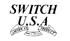 SWITCH U.S.A AMERICAN PRODUCT BORN IN THE U.S.A