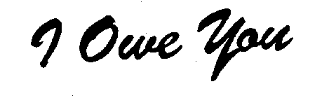 I OWE YOU