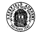 DEERFIELD ACADEMY BE WORTHY OF YOUR HERITAGE FOUNDED 1797