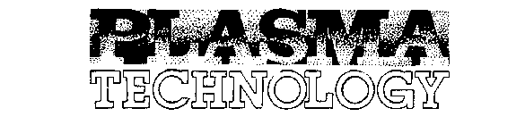 PLASMA TECHNOLOGY