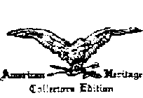 AMERICAN HERITAGE COLLECTORS EDITION