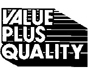 VALUE PLUS QUALITY