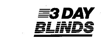 3 DAY BLINDS