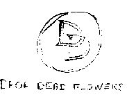 DROP DEAD FLOWERS DD
