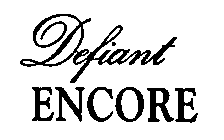 DEFIANT ENCORE