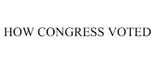 HOW CONGRESS VOTED