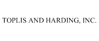 TOPLIS AND HARDING, INC.