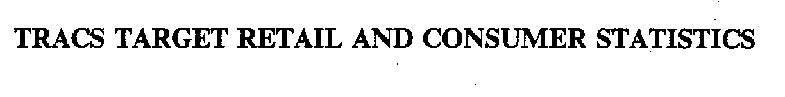 TRACS TARGET RETAIL AND CONSUMER STATISTICS