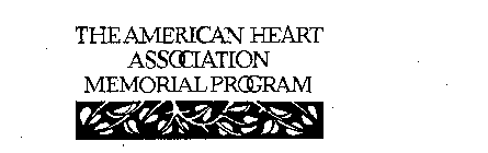 THE AMERICAN HEART ASSOCIATION MEMORIAL PROGRAM