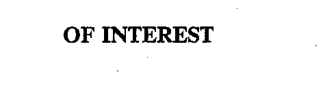 OF INTEREST