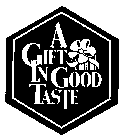 A GIFT IN GOOD TASTE