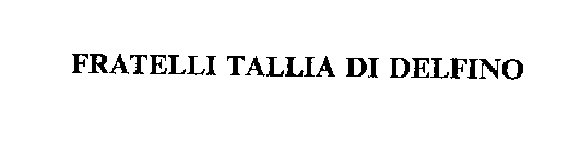 FRATELLI TALLIA DI DELFINO