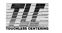 TLC TOUCHLESS CENTERING