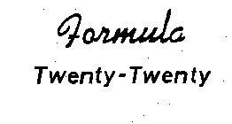 FORMULA TWENTY-TWENTY