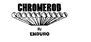 CHROMEROD BY ENDURO