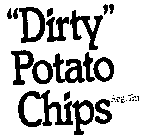 DIRTY POTATO CHIPS