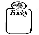 FRICK'S