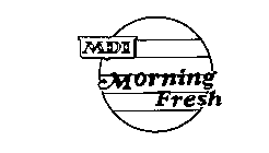 MDI MORNING FRESH